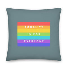 Equality Is For Everyone Pillow