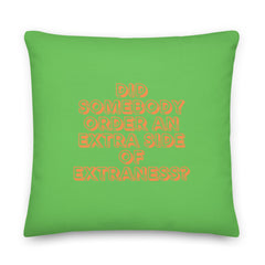 Extra Side Of Extraness Pillow