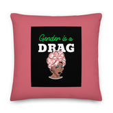 Gender Is A Drag Pillow