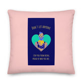 Don't Let Anyone Stop You From Being Proud Pillow