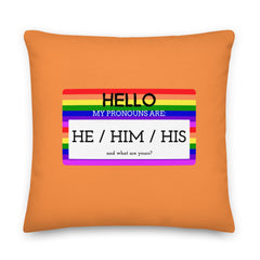 Hello My Pronouns Are He / Him / His Pillow