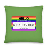 Hello My Pronouns Are She / Her / Hers Pillow