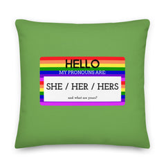 Hello My Pronouns Are She / Her / Hers Pillow