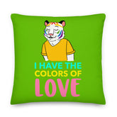 I Have The Color Of Love Pillow