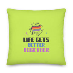 Life Gets Better Together Pillow