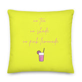 No Tea No Shade No Pink Lemonade Pillow