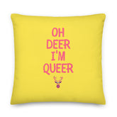 Oh Deer I'm Queer Pillow