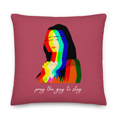 Pray The Gay To Stay Pillow