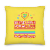 Speak Love Spread Love Pillow