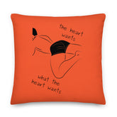 The Heart Wants What The Heart Wants Pillow