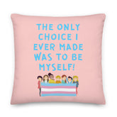 The Only Choice I Ever Made Pillow