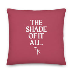 The Shade Of It All Pillow