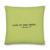 Woke Up Gay Again Pillow