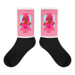 Oh No You Betta Don't Socks