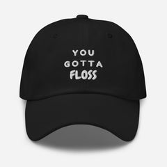 You Gotta Floss Cap