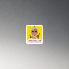 I'm an Instant Star Magnet