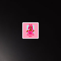 Oh No You Better Don't Magnet