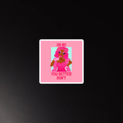 Oh No You Better Don't Magnet