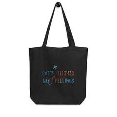 Catch Flights Not Feelings Eco Tote Bag