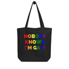 Nobody Knows I'm Gay! Eco Tote Bag