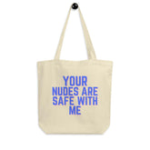 Your Nudes Are Safe With Me Eco Tote Bag