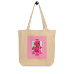 Oh No You Better Don't Eco Tote Bag