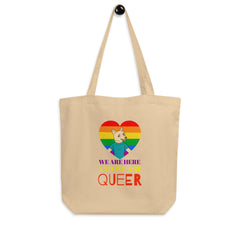 We Are Here And We Are Queer Eco Tote Bag