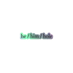 He / Him / Hole Holographic Stickers