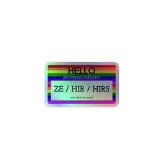 Hello My Pronouns Are Ze / Hir / Hirs Holographic Stickers