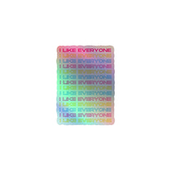 I Like Everyone Holographic Stickers