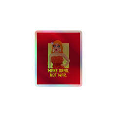 Make Drag Not War Holographic Stickers