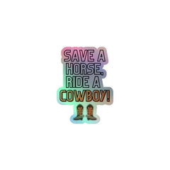 Save A Horse Ride A Cowboy Holographic Stickers