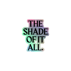 The Shade Of It All Holographic Stickers