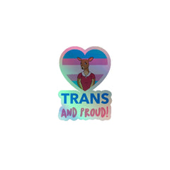 Trans And Proud Holographic Stickers