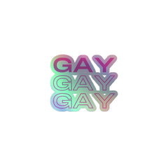 Gay Gay Gay Holographic Stickers