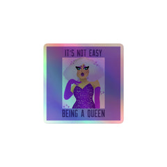 It's Not Easy Being A Queen Holographic Stickers