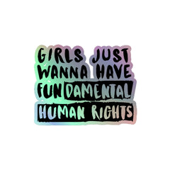 Girls Just Wanna Have Fundamental Human Rights Holographic Stickers