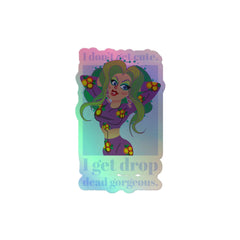 I Get Drop Dead Gorgeous Holographic Stickers