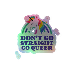 Don't Go Straight Go Queer Holographic Stickers