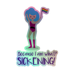 Because I Am What? Sickening! Holographic Stickers