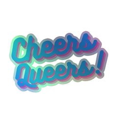 Cheers Queers! Holographic Stickers