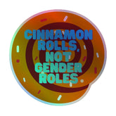 Cinnamon Rolls Not Gender Roles Holographic Stickers