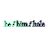 He / Him / Hole Holographic Stickers
