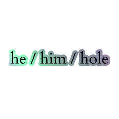 He / Him / Hole Holographic Stickers