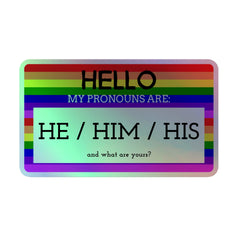 Hello My Pronouns Are He / Him / His Holographic Stickers