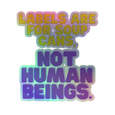 Labels Are For Soup Cans Holographic Stickers