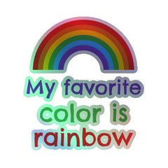 My Favourite Color Is Rainbow Holographic Stickers