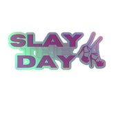 Slay The Day Holographic Stickers