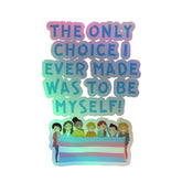 The Only Choice I Ever Made Holographic Stickers