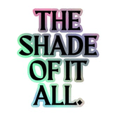 The Shade Of It All Holographic Stickers